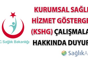 Kurumsal Sağlık Hizmet Göstergesi (KSHG) çalışmaları hakkında duyuru